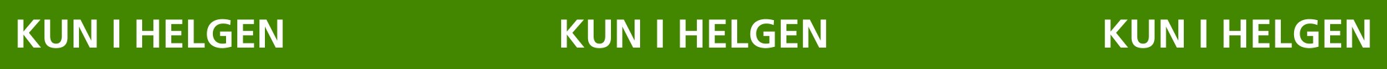 Kun i helgen