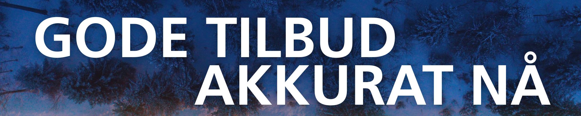 Gode tilbud akkurat nå